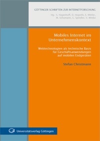 Dr. Stefan Christmann: Mobiles Internet im Unternehmenskontext - Webtechnologien als technische Basis für Geschäftsanwendungen auf mobilen Endgeräten
